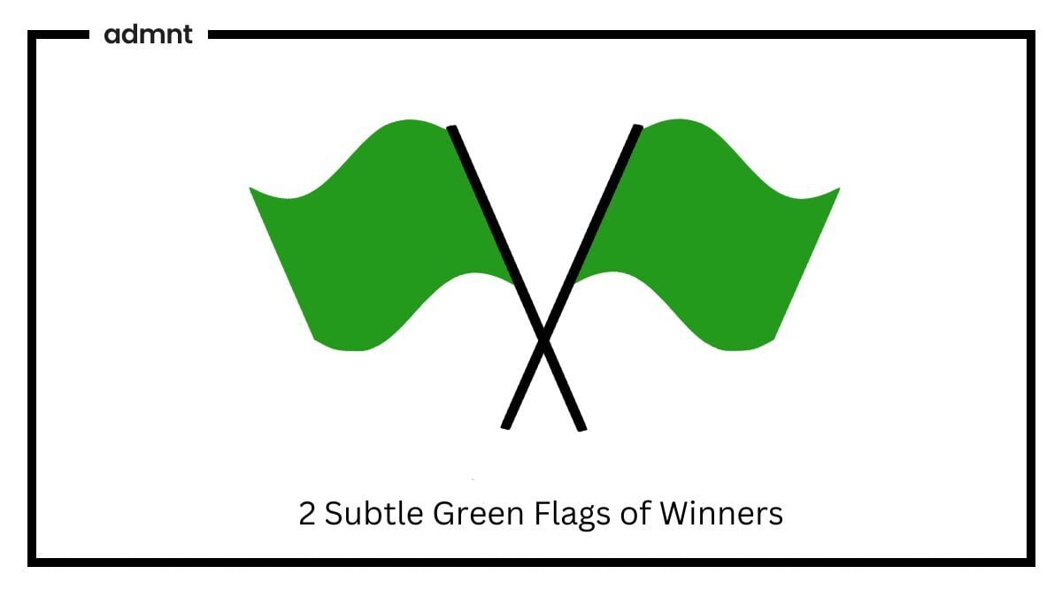 2 Subtle Green Flags of Winners + Fundraising Fieldnotes 05.20.25