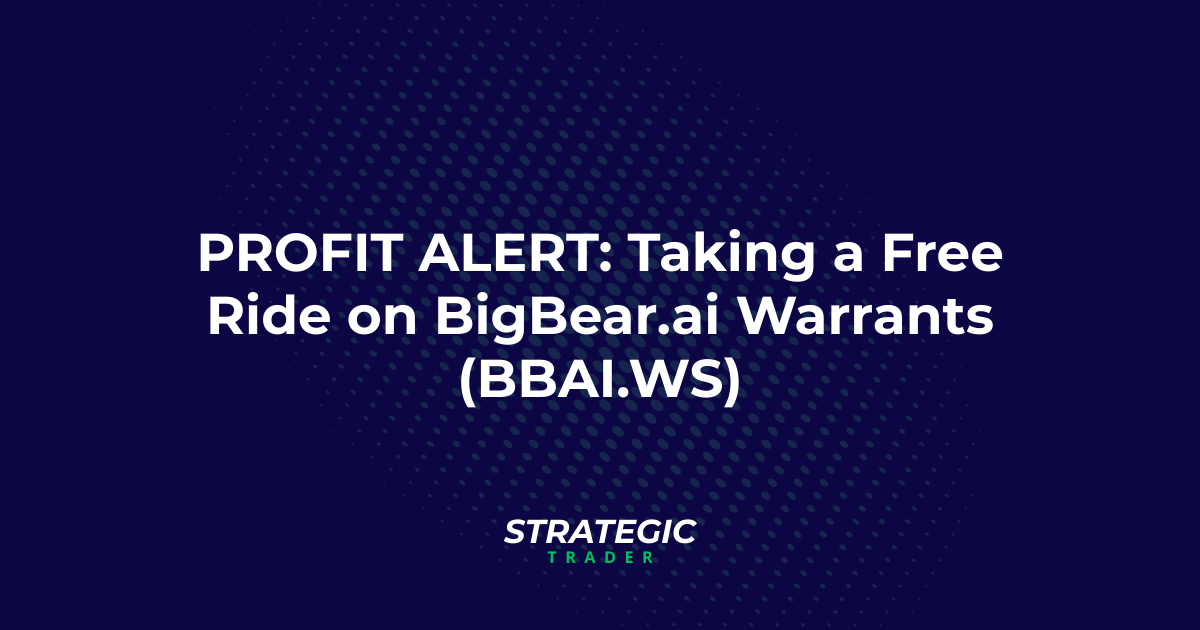 PROFIT ALERT: Taking a Free Ride on BigBear.ai Warrants (BBAI.WS)