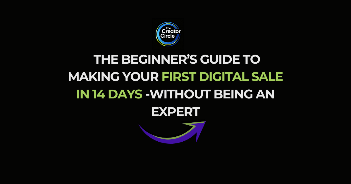 The Beginner’s Guide to Making Your First Digital Sale in 14 Days -without Being an Expert