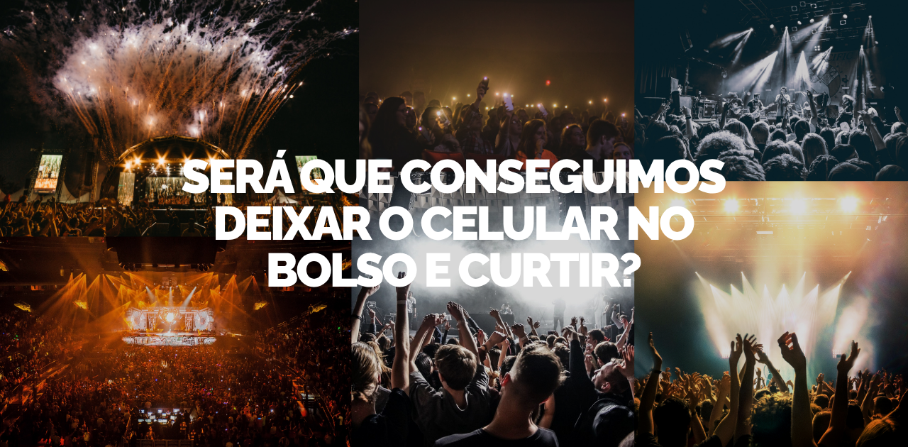 Será que conseguimos deixar o celular no bolso e curtir?