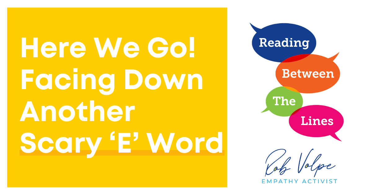 Here We Go! Facing Down Another Scary ‘E’ Word