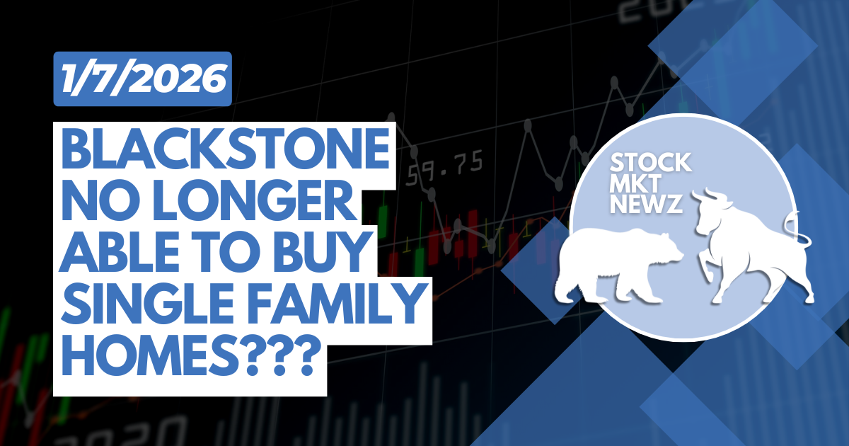 BLACKSTONE NO LONGER ABLE TO BUY SINGLE FAMILY HOMES???
