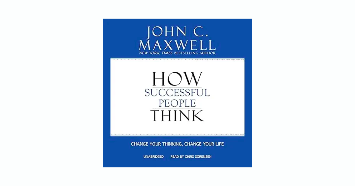 How Successful People Think by John C. Maxwell: