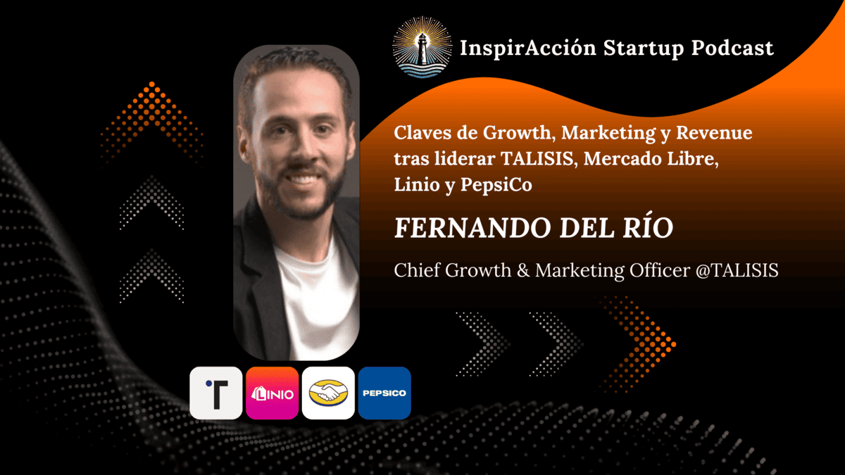 Claves de growth, marketing y revenue 📈 tras liderar TALISIS, Mercado Libre, PepsiCo y Linio 💡 InspirAcción #9