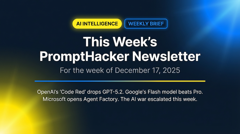 PromptHacker Newsletter: GPT-5.2 Launch, Gemini 3 Flash Beats Pro, Microsoft Agent Factory | Dec 17, 2025