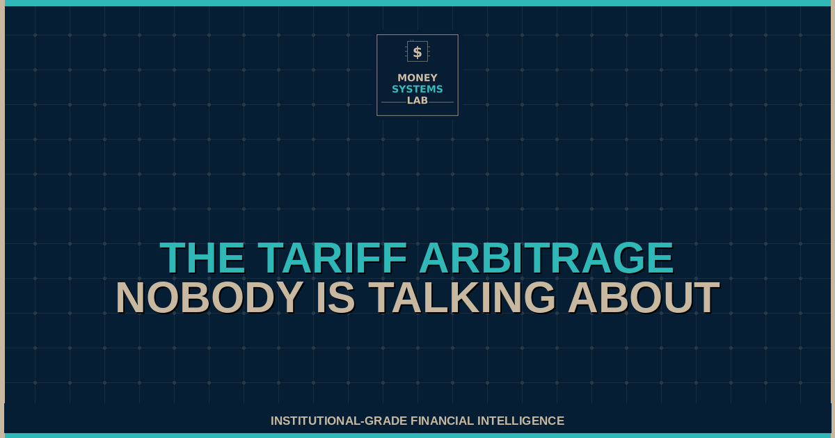The Tariff Arbitrage Nobody Is Talking About