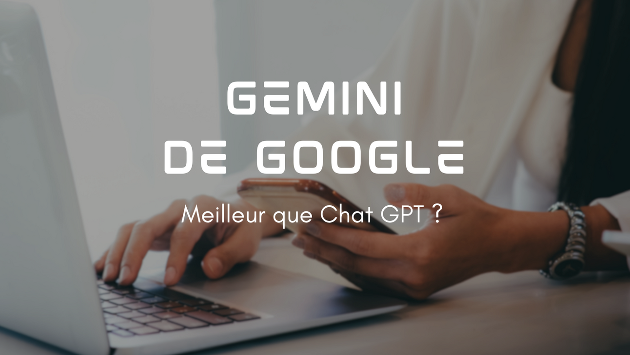 8 points à retenir sur Gemini de Google