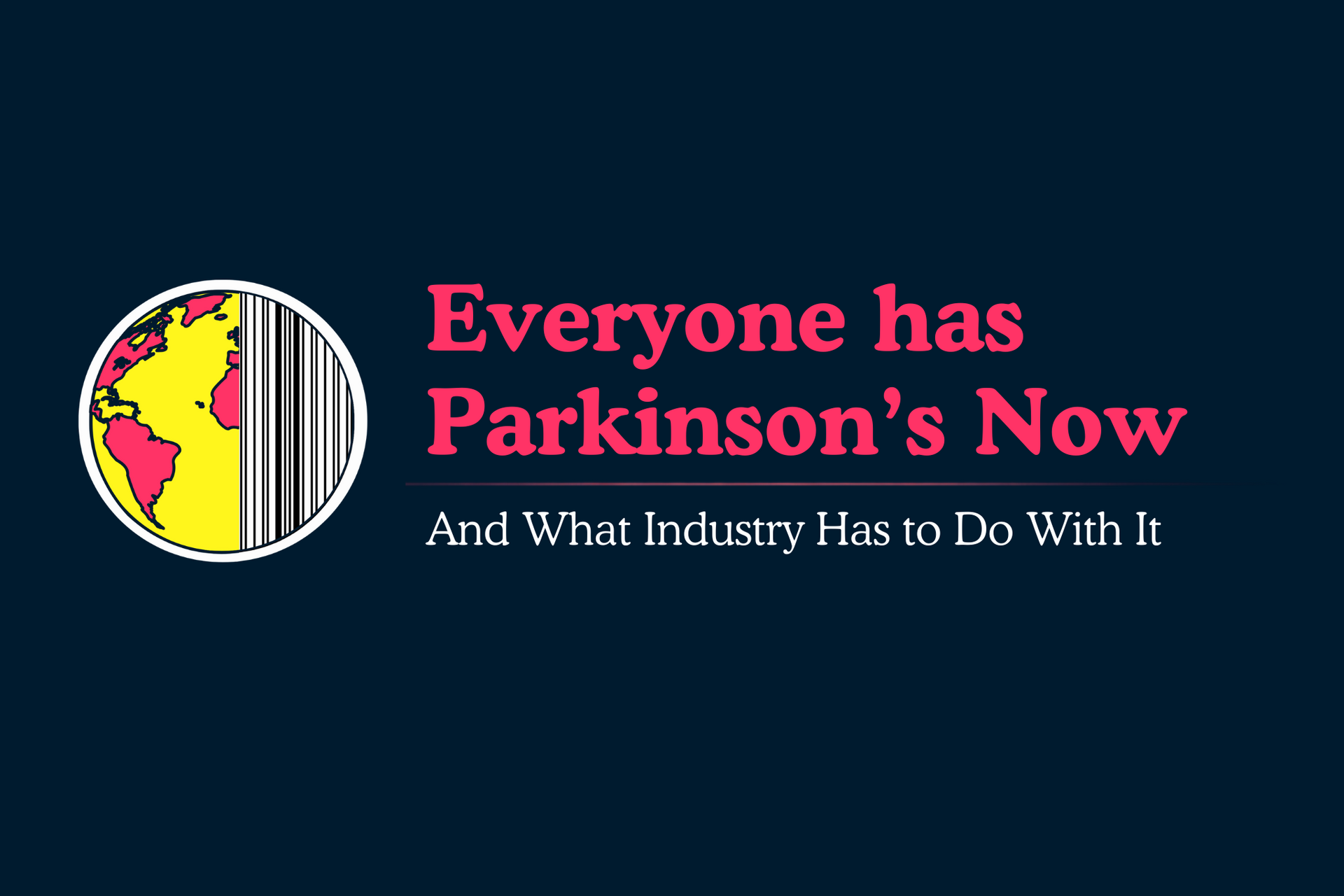 Everyone Has Parkinson’s Now 