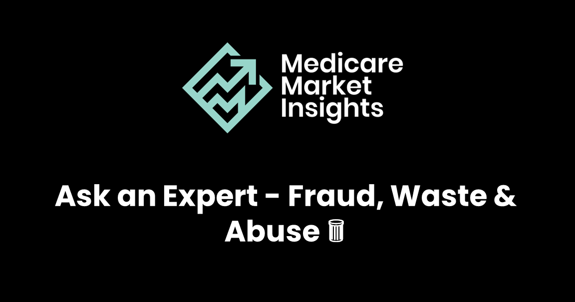 Ask an Expert - Fraud, Waste & Abuse 🗑