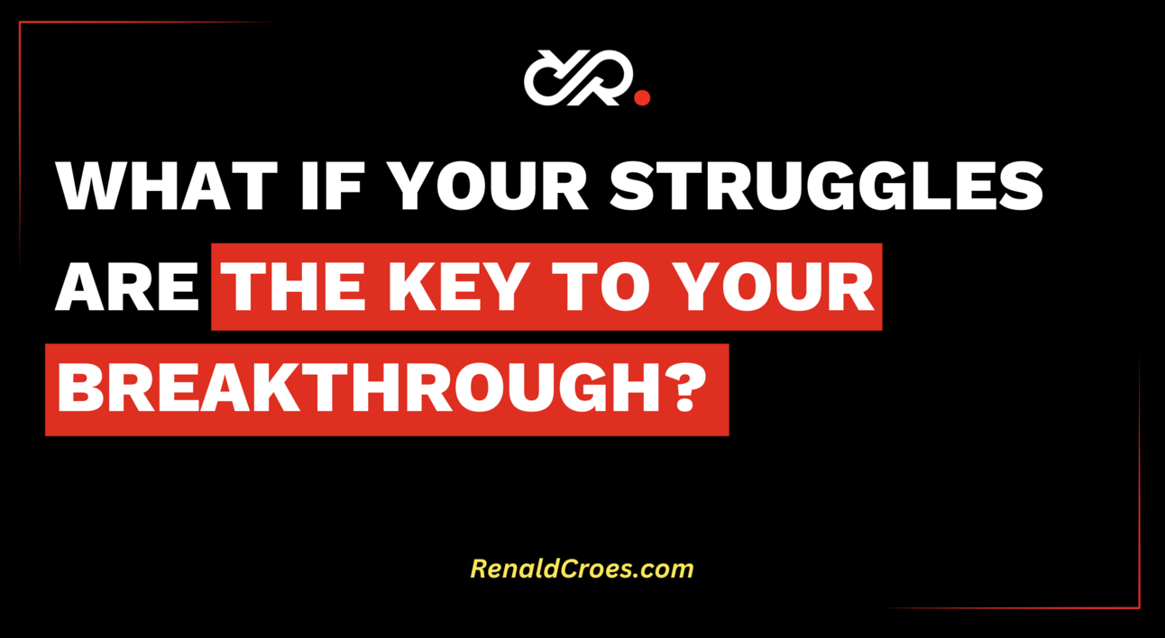 What If Your Struggles Are the Key to Your Breakthrough?