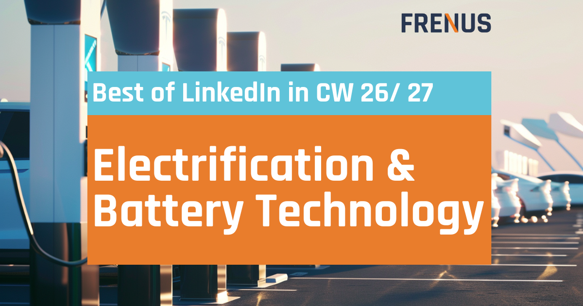 Best of LinkedIn: Electrification & Battery Technology CW 26/ 27