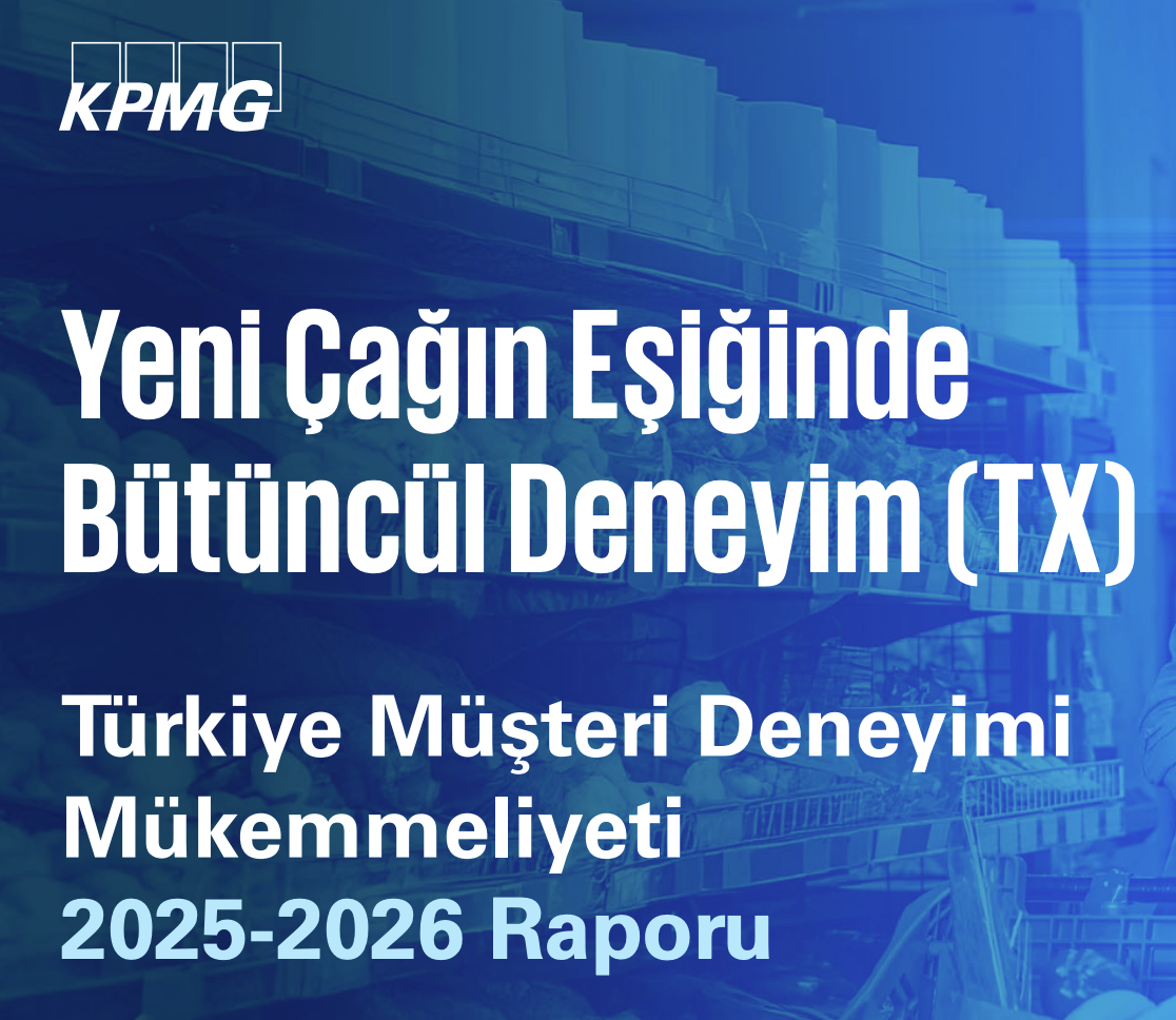 Türk Müşterisinin Kalbine Giden Yol Nereden Geçiyor? KPMG Raporundan 4 Sürpriz Gerçek