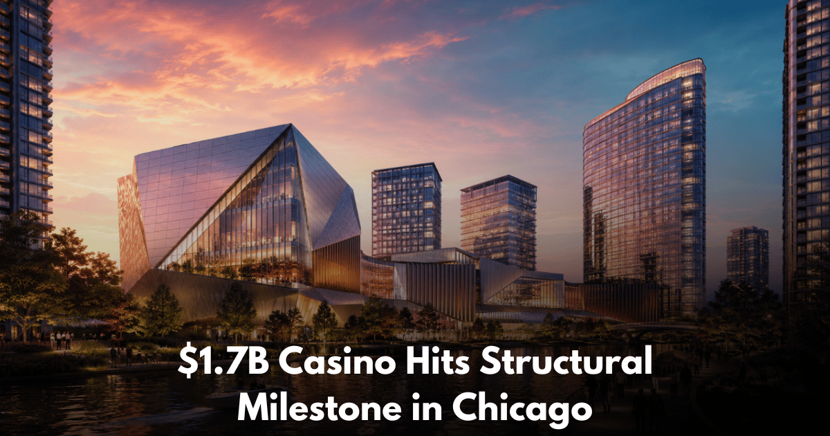 $1.7 Billion Bally's Chicago Casino Hits Structural Milestone With Final Beam Placement
