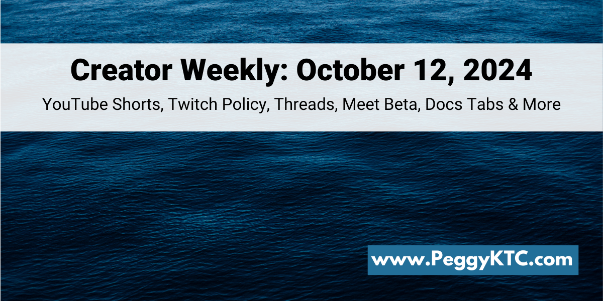 Peggy K's Creator Weekly: YouTube Shorts, Threads Moderation, Meet Beta & Docs Tabs