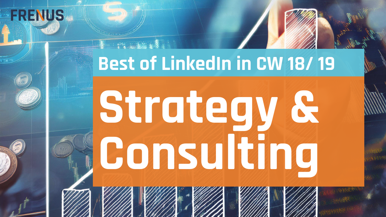 Best of LinkedIn: Strategy & Consulting CW 18/ 19