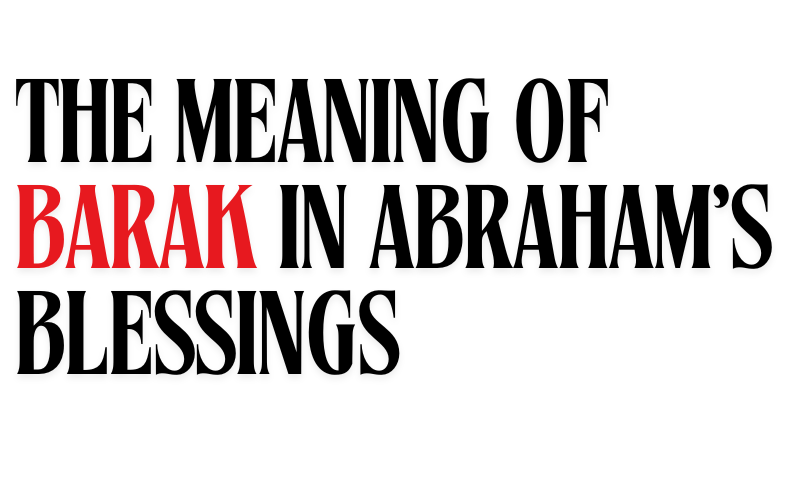 The Meaning of Barak in Abraham's Blessings