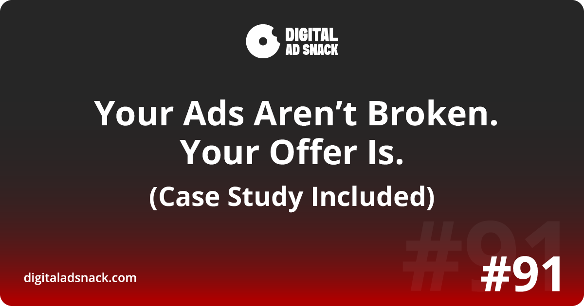 Your Ads Aren’t Broken. Your Offer Is.