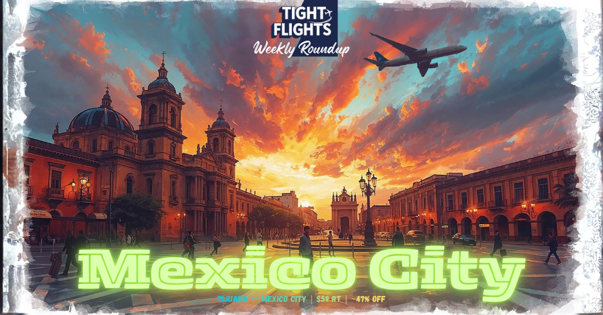 🇲🇽 $59 Roundtrip to Mexico City (Yes, Really)