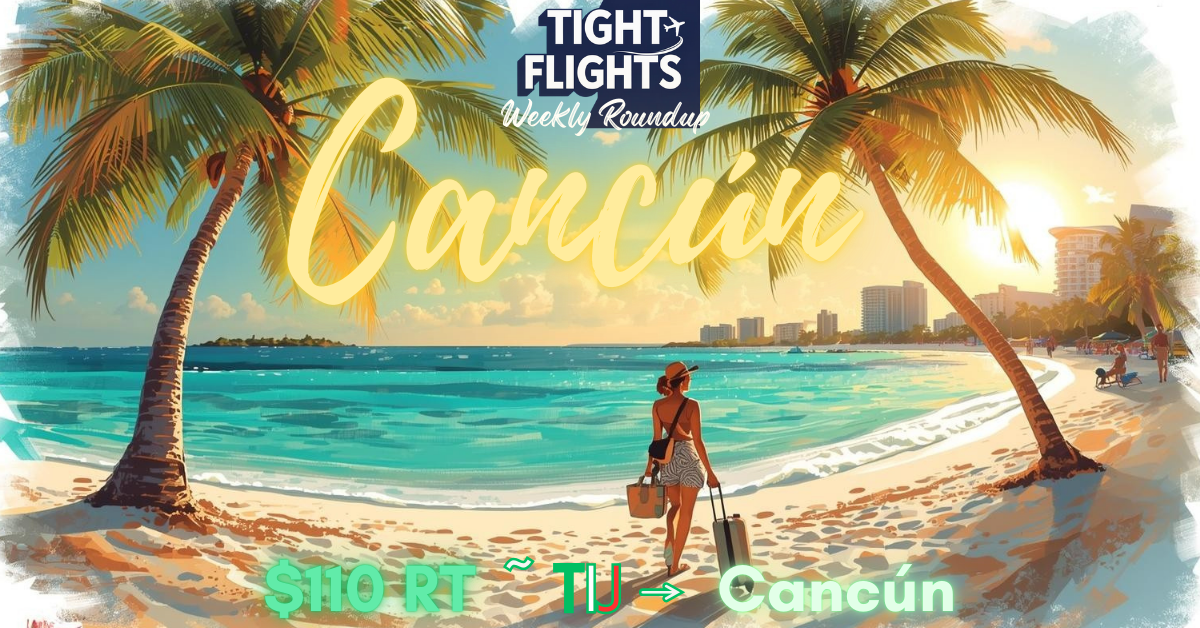 Cancún for $110 Roundtrip (Yes, Really) — TIJ Deals Are Back