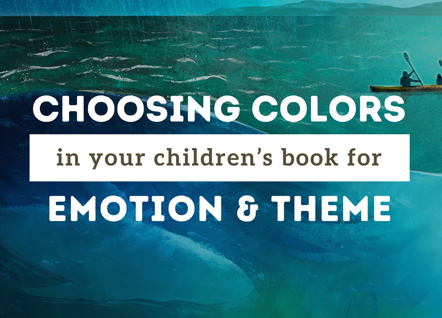 How To Choose Colors for Your Children's Book: Focus on Emotion, Theme & Subject