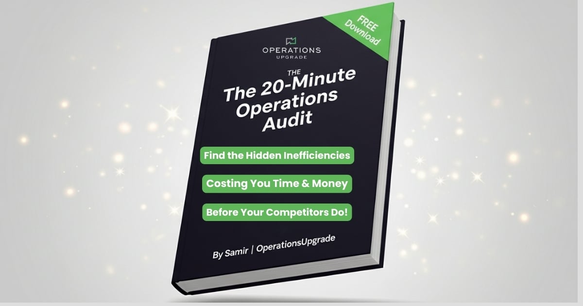 The 20-Minute Operations Audit: Find the Hidden Inefficiencies Costing You Time & Money (Free Download)
