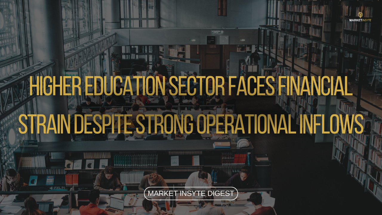 Commentary: Higher Education Sector Faces Financial Strain Despite Strong Operational Inflows
