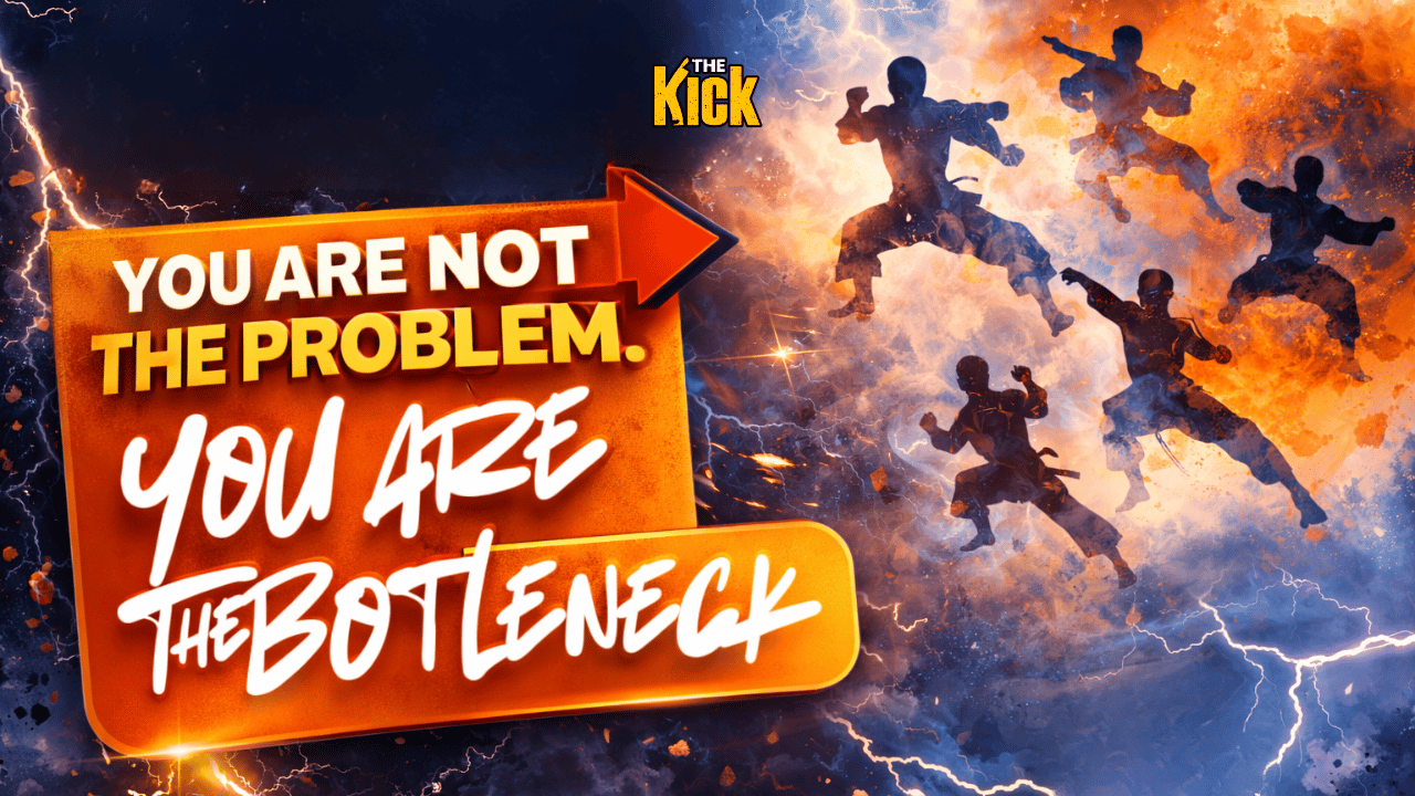 🥋 You Are Not The Problem. You Are The Bottleneck.