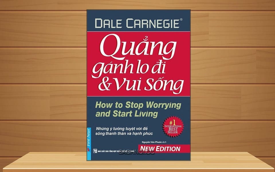 "Quẳng Gánh Lo Đi và Vui Sống", Dale Carnegie.