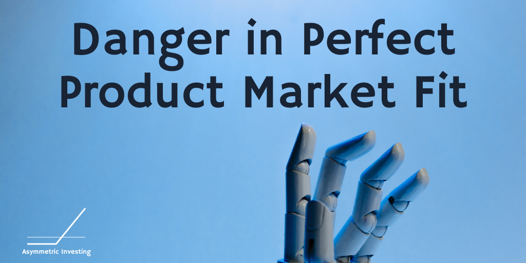 The Danger of a Perfect Product Market Fit