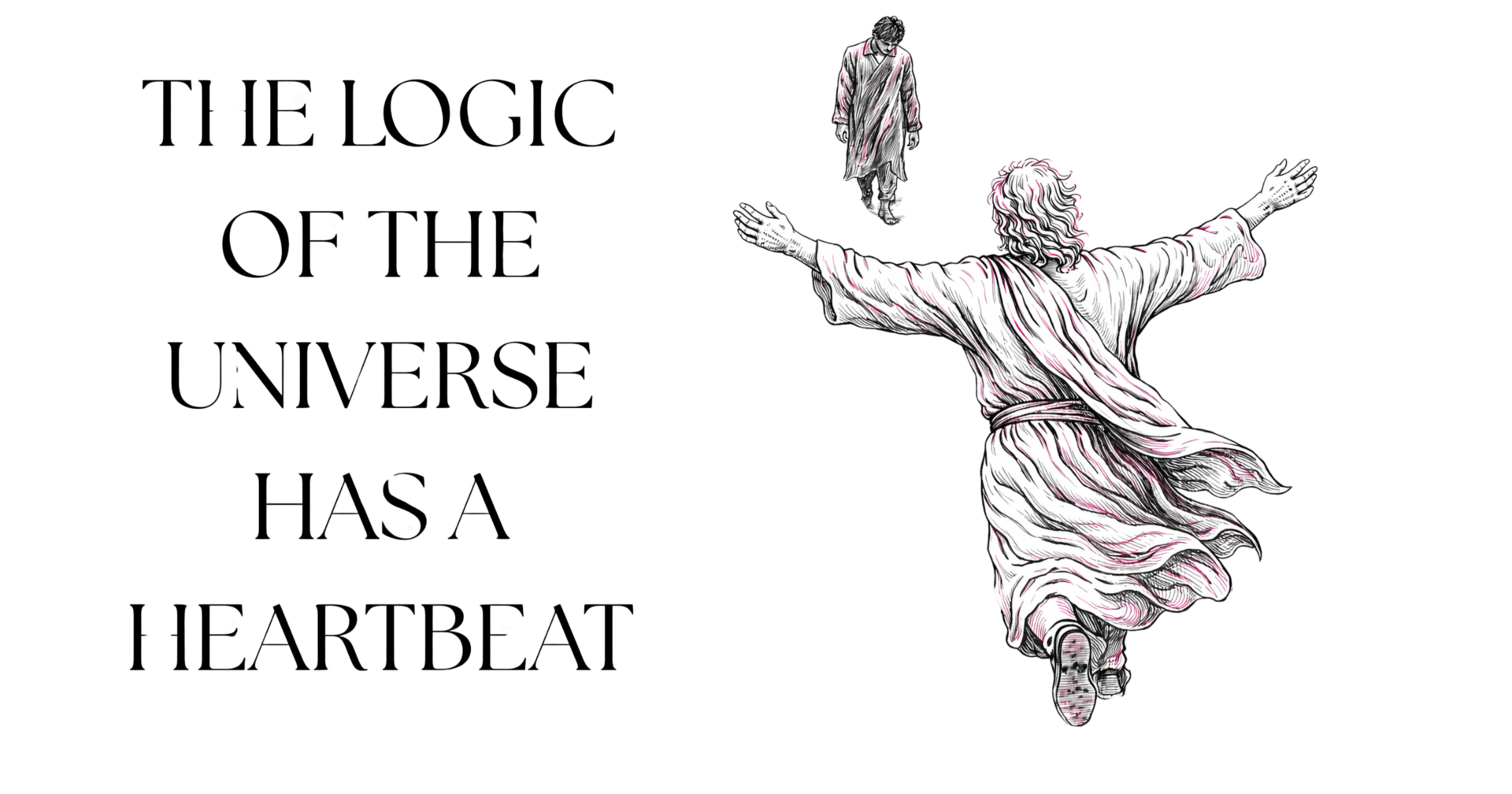 THE LOGIC OF THE UNIVERSE HAS A HEARTBEAT