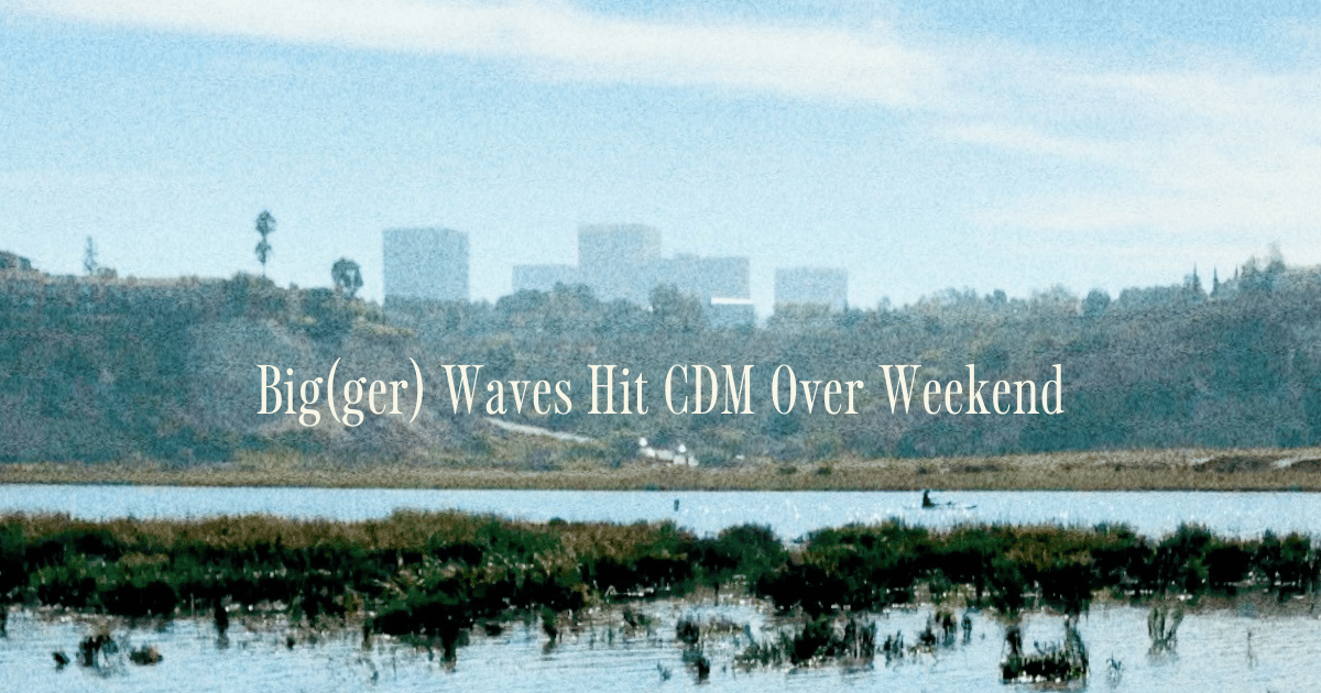 Big(ger) Waves Hit CDM Over Weekend