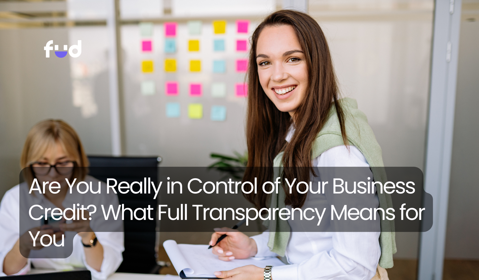 Are You Really in Control of Your Business Credit? What Full Transparency Means for You