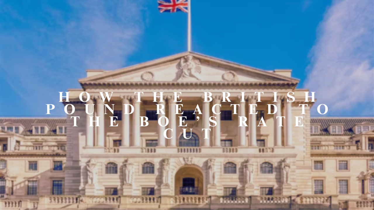 How the British Pound Reacted to the BoE’s Rate Cut