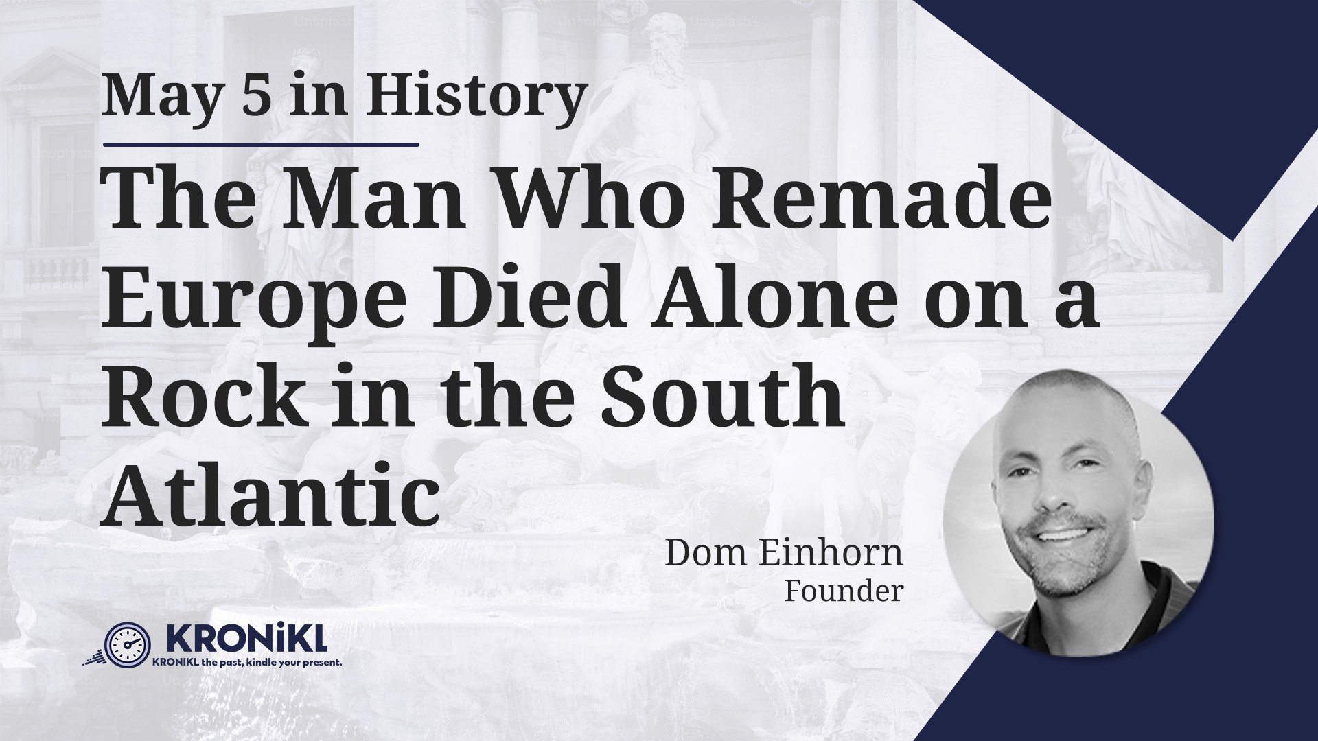 The Man Who Remade Europe Died Alone on a Rock in the South Atlantic