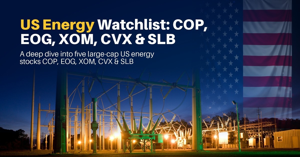 US Energy Watchlist: COP, EOG, XOM, CVX & SLB