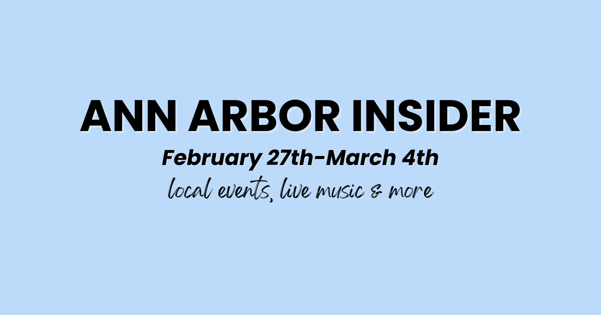 Things to Do in Ann Arbor, Dexter & Chelsea This Weekend (Feb 28–Mar 1, 2026)