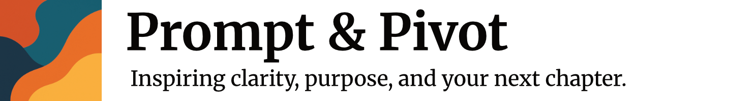 Welcome to Prompt & Pivot