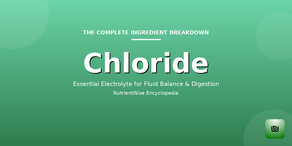 The Complete Ingredient Breakdown: Chloride