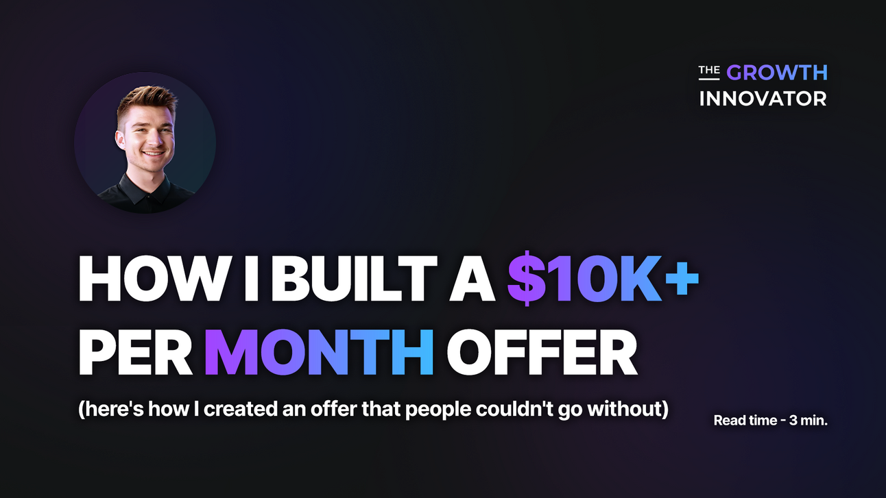 How I Built a $10K+ / Month Offer