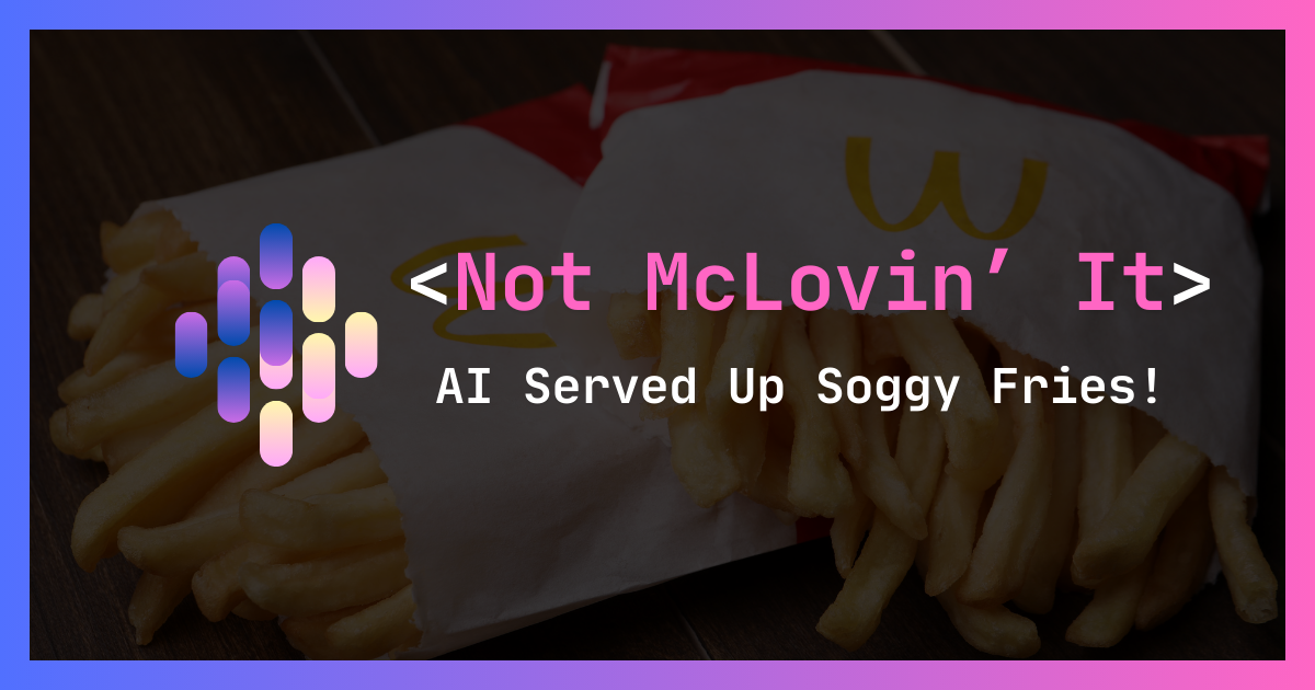 Not McLovin' It — AI Served Up Soggy Fries