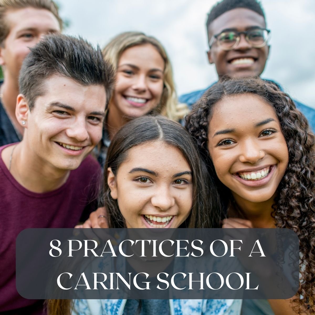 EIGHT PRACTICES OF A CARING SCHOOL