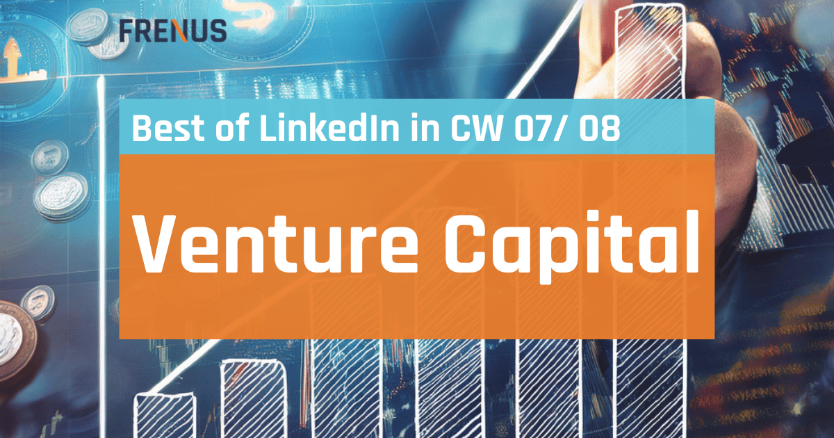 Best of LinkedIn: Venture Capital CW 07/ 08