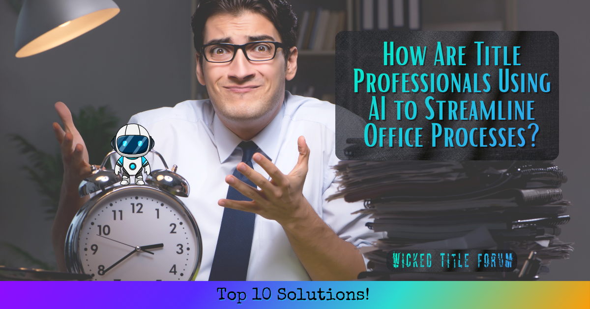 🐐 How Are Title Professionals Using AI to Streamline Office Processes? Check out These Top 10 Solutions!