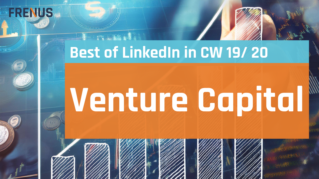 Best of LinkedIn: Venture Capital CW 19/ 20
