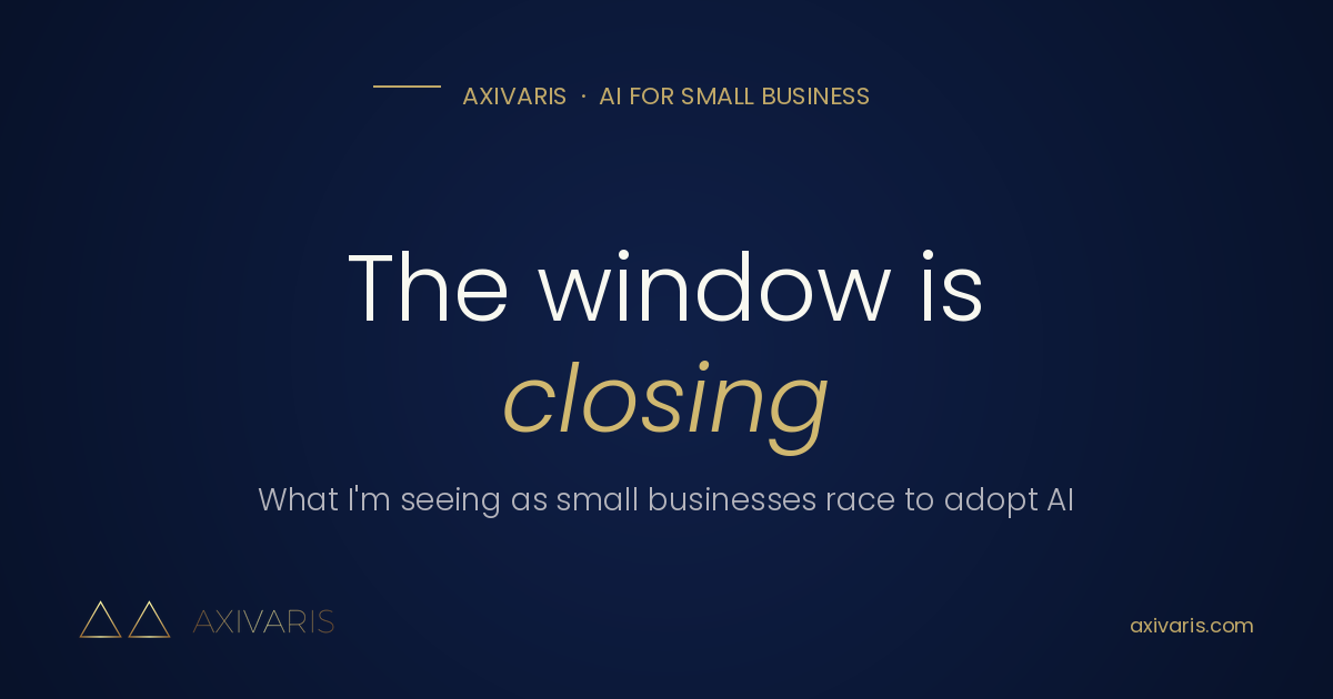 The Window Is Closing: What I'm Seeing on the Ground as Small Businesses Race to Adopt AI