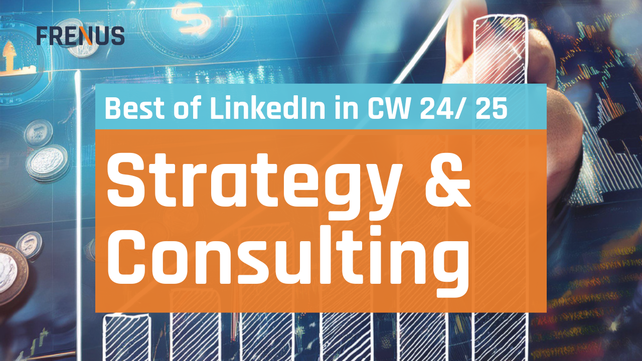Best of LinkedIn: Strategy & Consulting CW 24/ 25