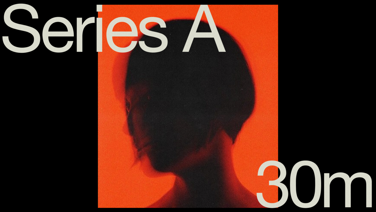 Announcing our $30 million Series A