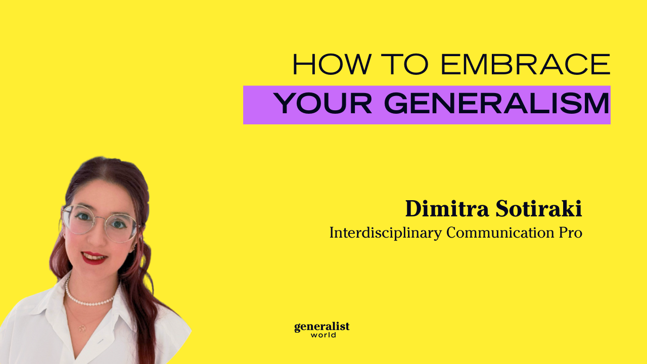 How to embrace your generalism