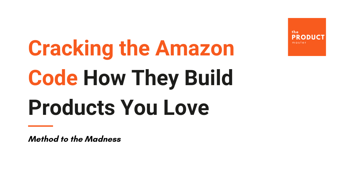 Cracking the Amazon Code: How They Build Products You Love
