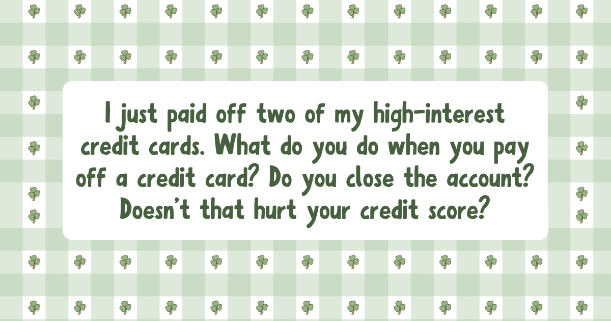 You Paid Off a Credit Card. Now What?
